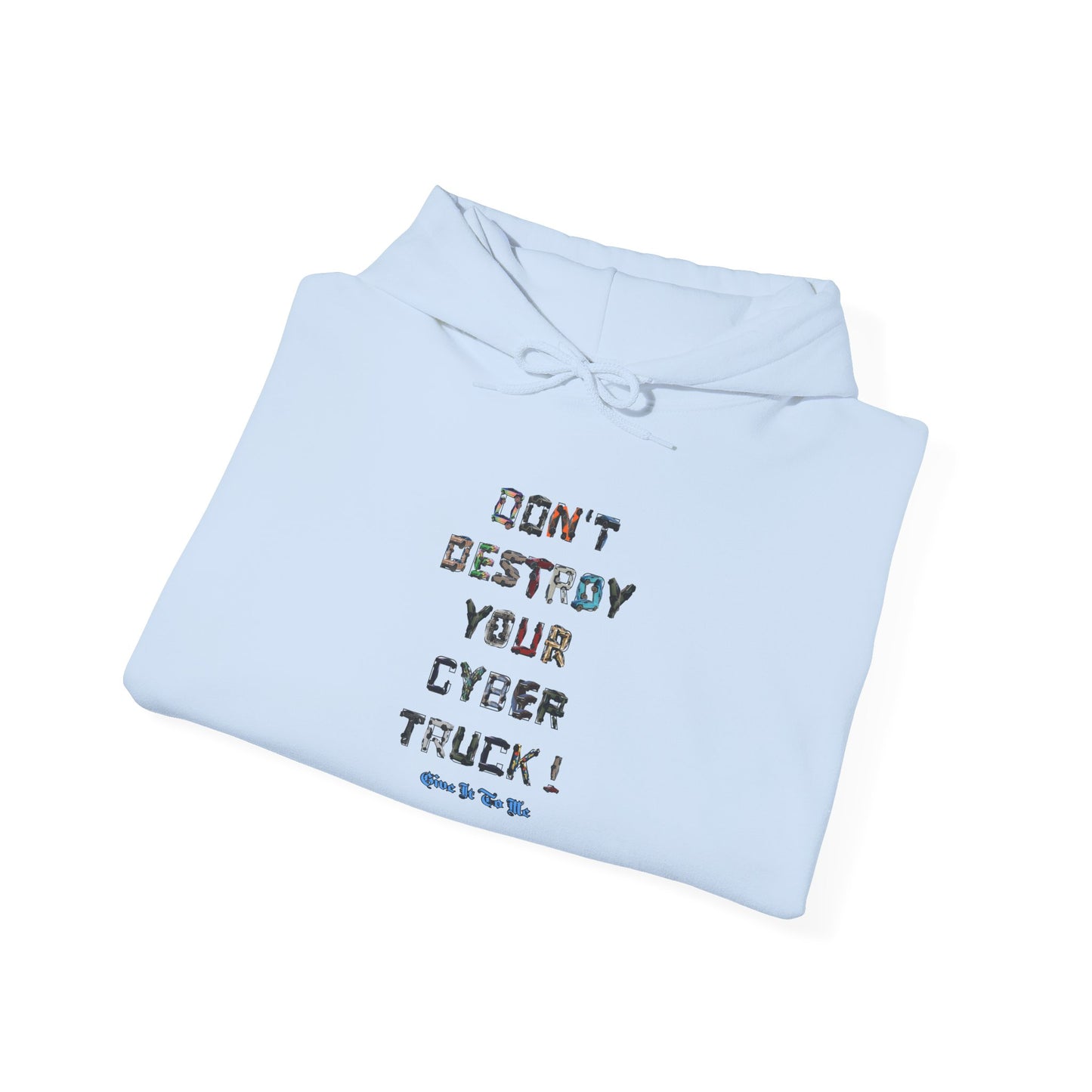Don't Destroy Your Cyber Truck Hoodie