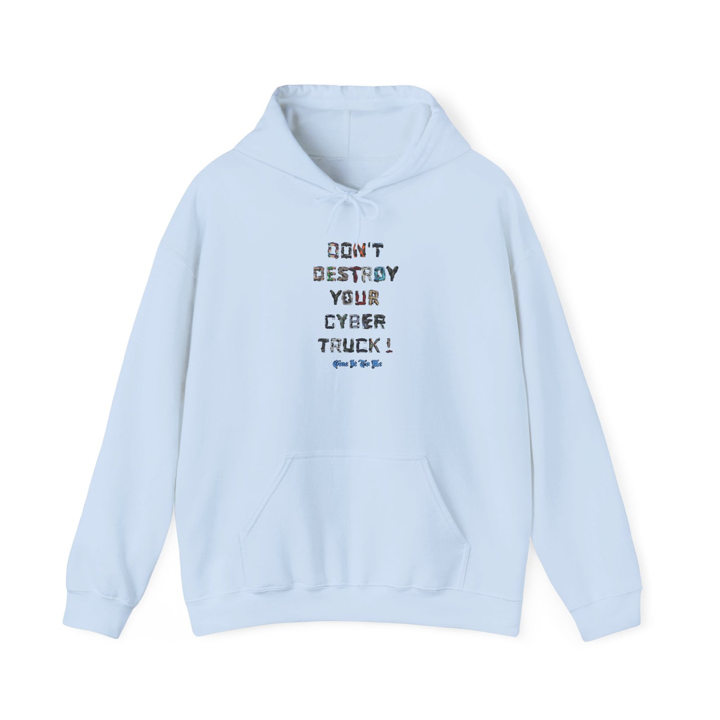 Don't Destroy Your Cyber Truck Hoodie