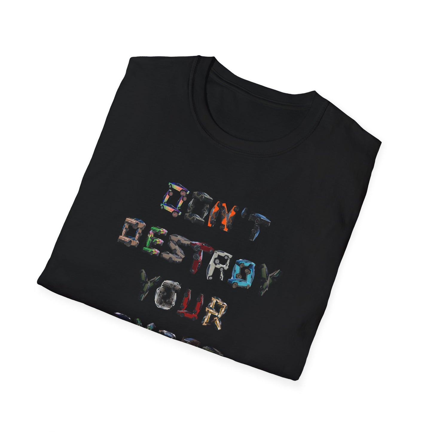 Don't Destroy Your Cyber Truck Unisex Softstyle T-Shirt
