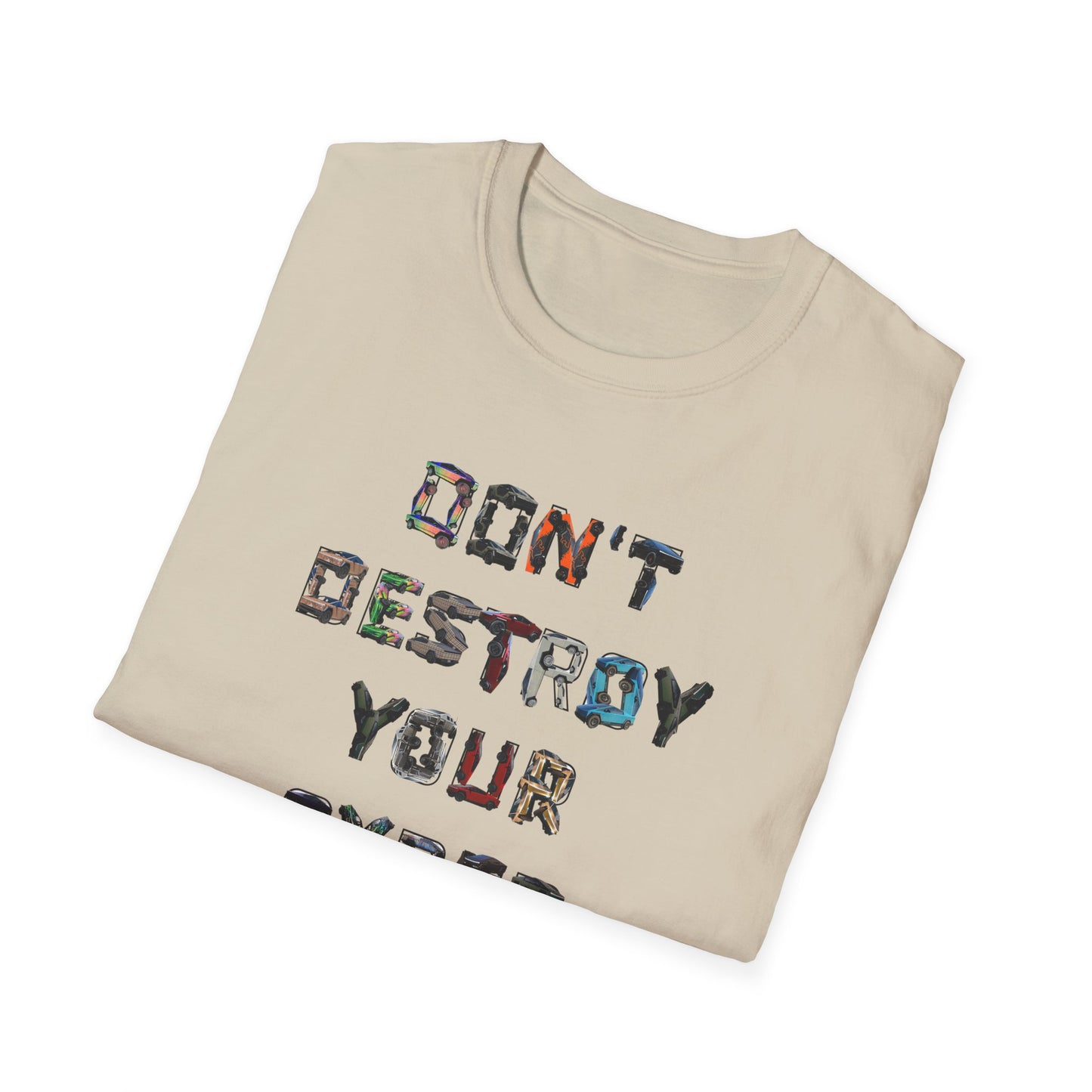 Don't Destroy Your Cyber Truck Unisex Softstyle T-Shirt