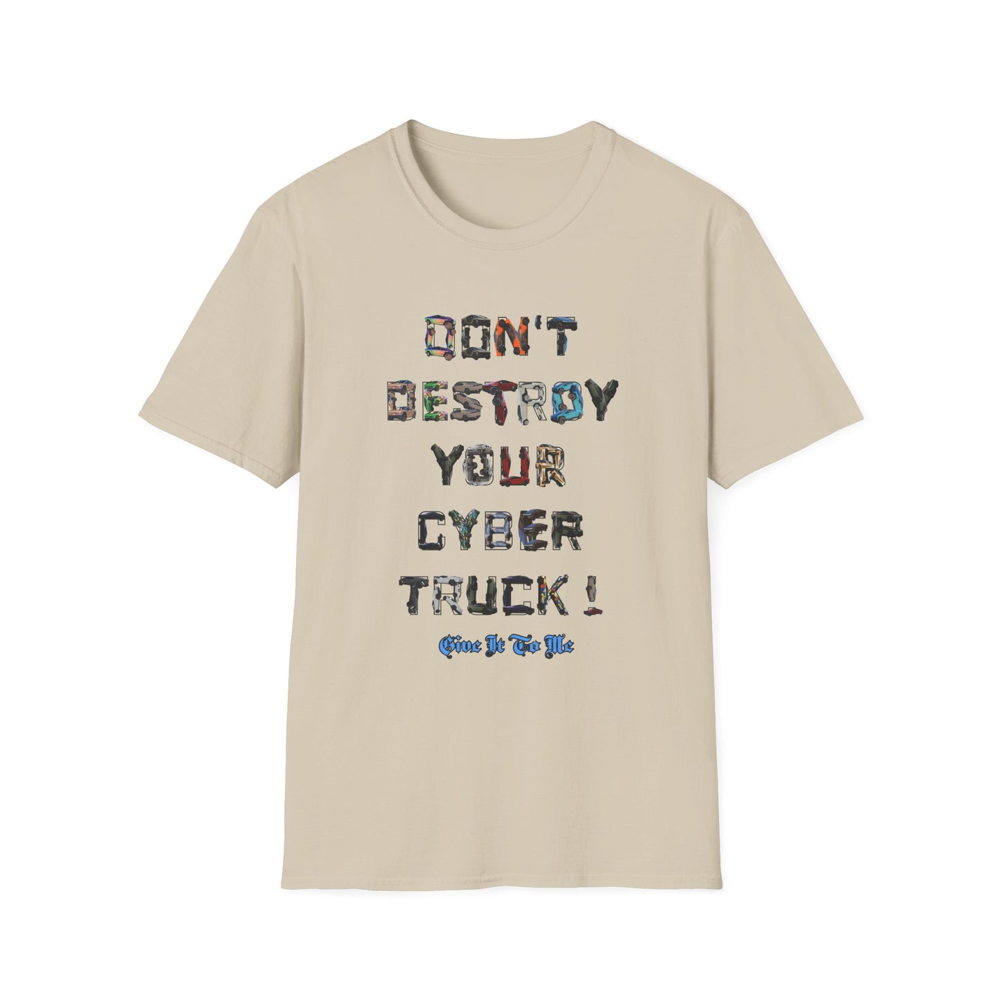 Don't Destroy Your Cyber Truck Unisex Softstyle T-Shirt