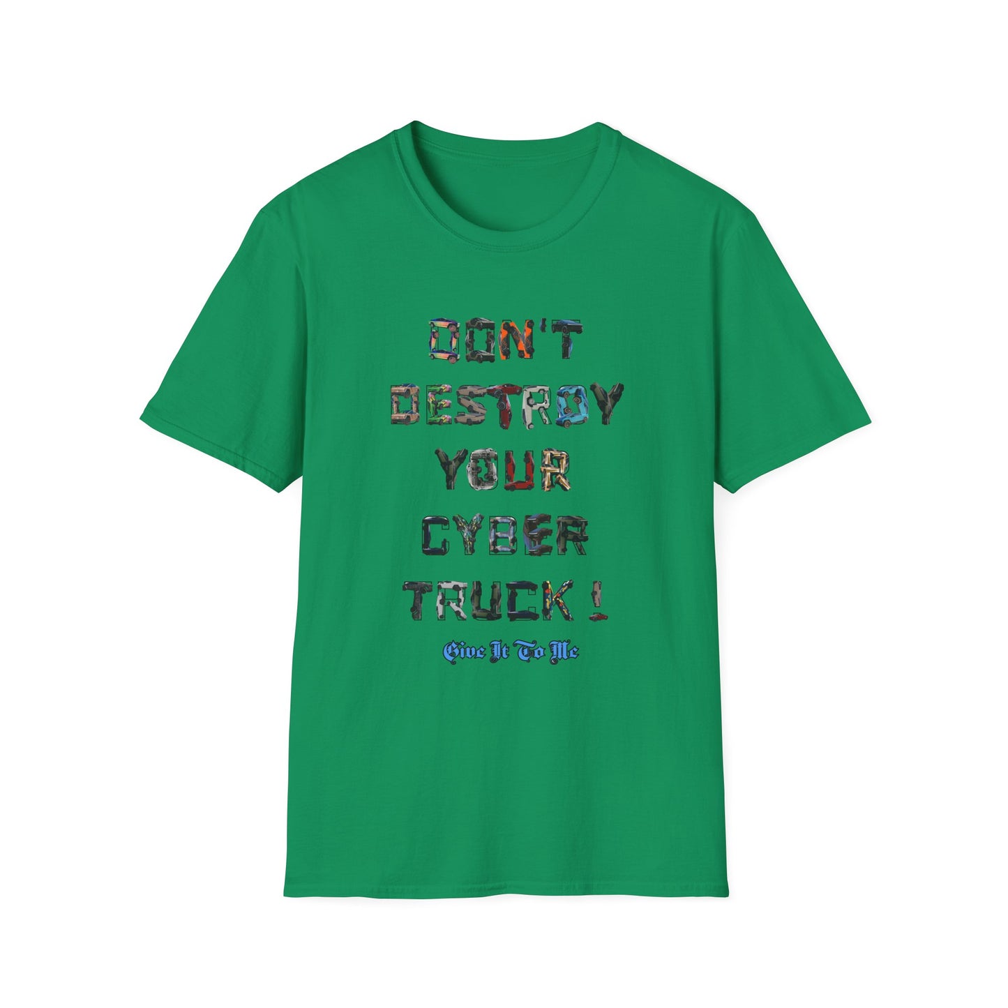 Don't Destroy Your Cyber Truck Unisex Softstyle T-Shirt