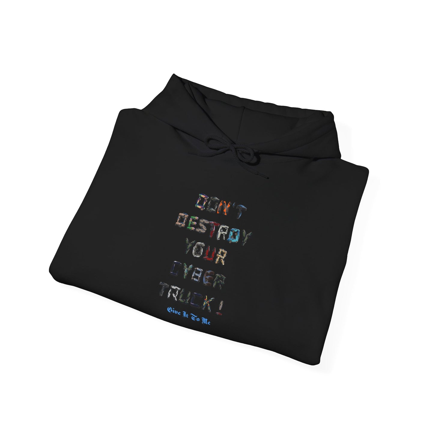 Don't Destroy Your Cyber Truck Hoodie