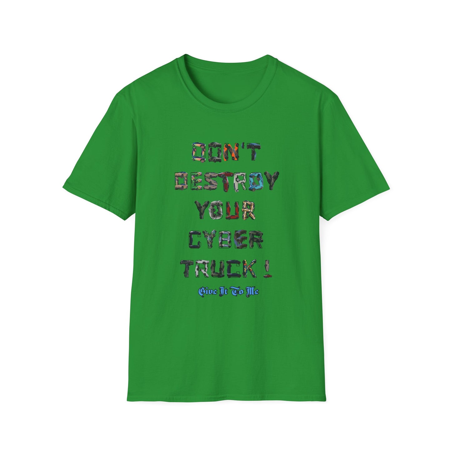 Don't Destroy Your Cyber Truck Unisex Softstyle T-Shirt