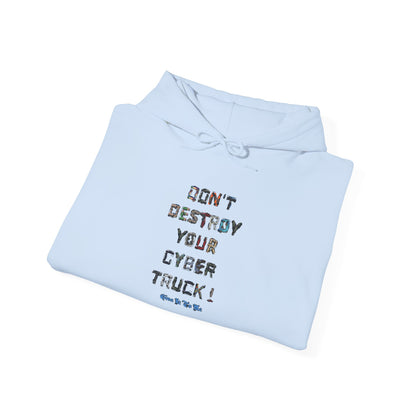 Don't Destroy Your Cyber Truck Hoodie