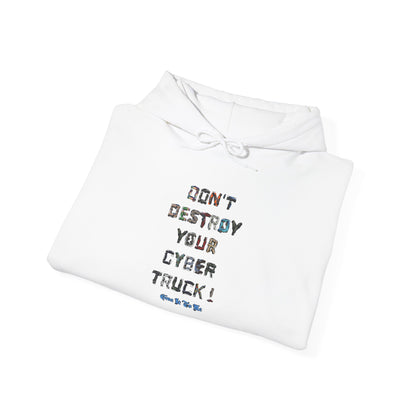 Don't Destroy Your Cyber Truck Hoodie