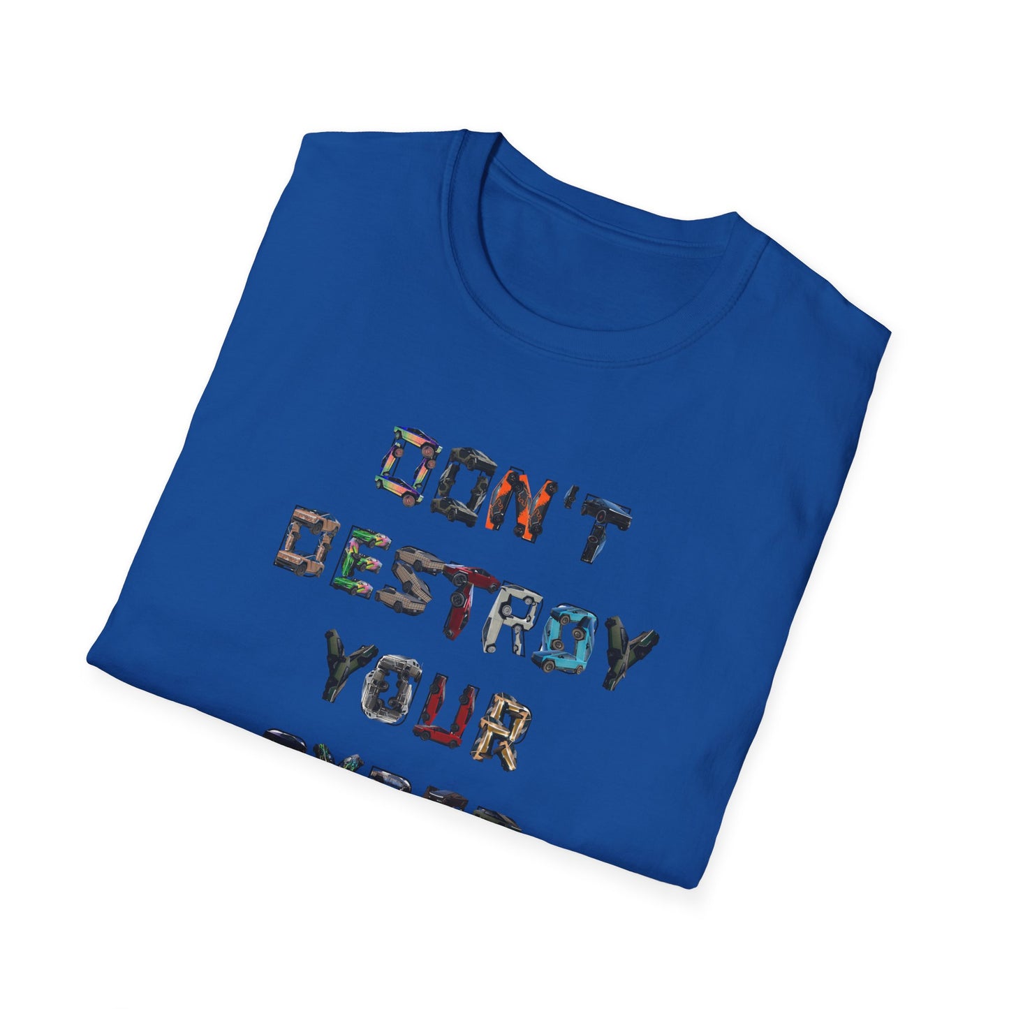 Don't Destroy Your Cyber Truck Unisex Softstyle T-Shirt