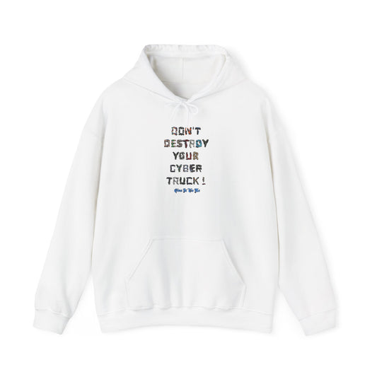 Don't Destroy Your Cyber Truck Hoodie