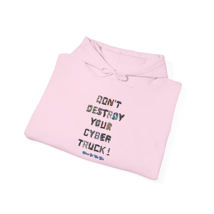 Don't Destroy Your Cyber Truck Hoodie