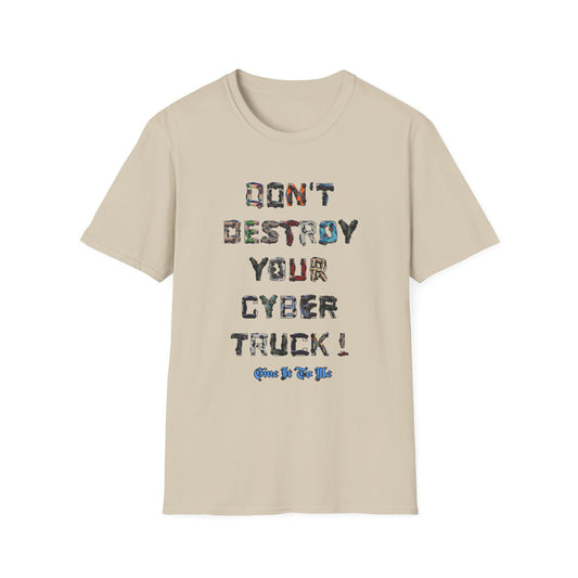 Don't Destroy Your Cyber Truck Unisex Softstyle T-Shirt