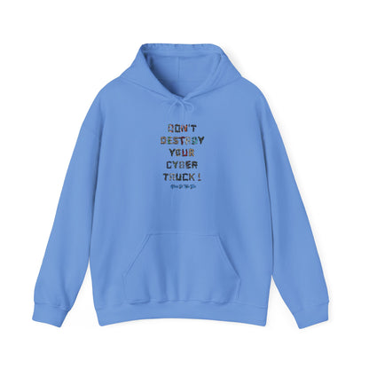 Don't Destroy Your Cyber Truck Hoodie