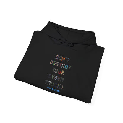 Don't Destroy Your Cyber Truck Hoodie