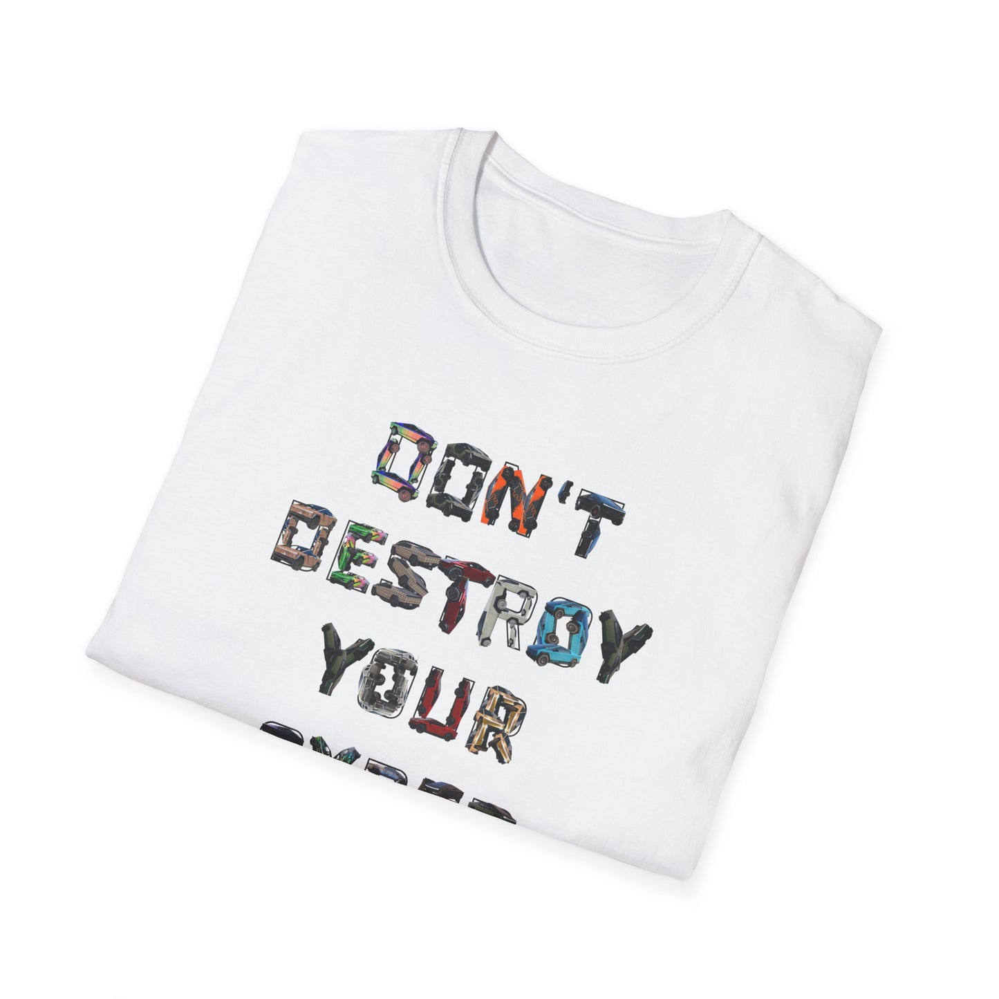 Don't Destroy Your Cyber Truck Unisex Softstyle T-Shirt